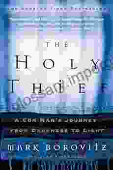 The Holy Thief: A Con Man S Journey From Darkness To Light