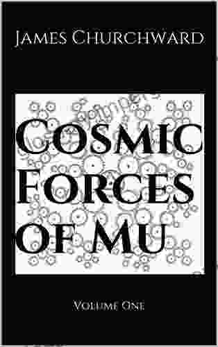 Cosmic Forces of Mu: Volume One