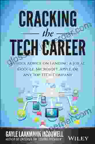 Cracking the Tech Career: Insider Advice on Landing a Job at Google Microsoft Apple or any Top Tech Company