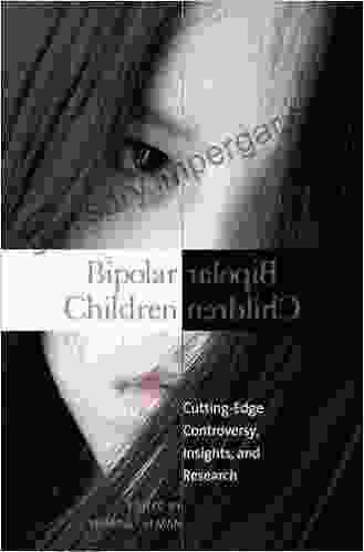 Bipolar Children: Cutting Edge Controversy Insights And Research (Childhood In America)