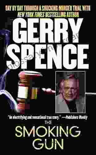 The Smoking Gun: Day By Day Through A Shocking Murder Trial With Gerry Spence