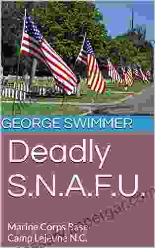 Deadly S N A F U : Marine Corps Base Camp Lejeune N C