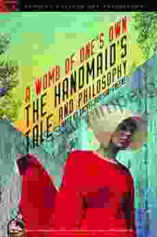 The Handmaid S Tale And Philosophy: A Womb Of One S Own (Popular Culture And Philosophy 123)