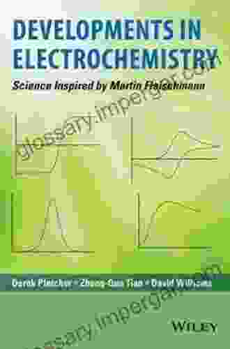 Developments In Electrochemistry: Science Inspired By Martin Fleischmann