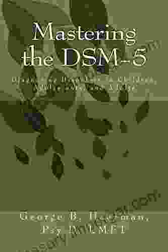 Mastering The DSM 5: Diagnosing Disorders In Children Adolescents And Adults