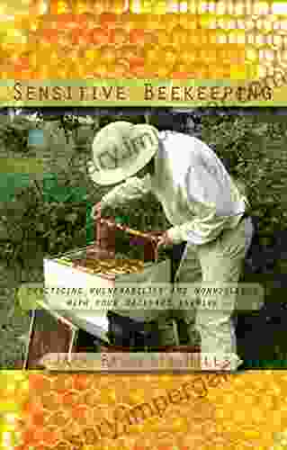 Sensitive Beekeeping: Practicing Vulnerability And Nonviolence With Your Backyard Beehive