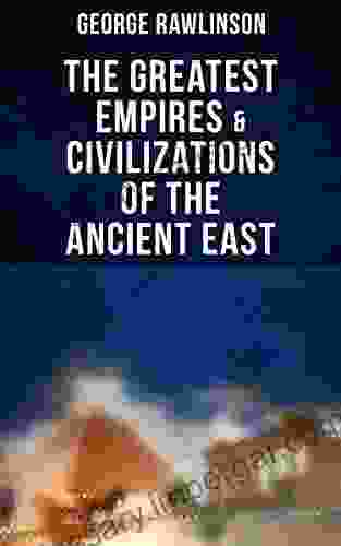 The Greatest Empires Civilizations of the Ancient East: Egypt Babylon The Kings of Israel and Judah Assyria Media Chaldea Persia Parthia