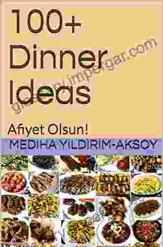 100+ Dinner Ideas: Afiyet Olsun