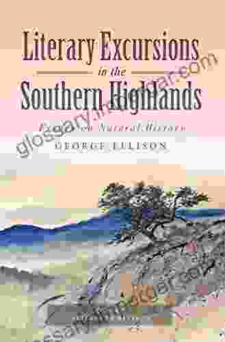 Literary Excursions In The Southern Highlands: Essays On Natural History