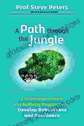 A Path Through The Jungle: A Psychological Health And Wellbeing Programme To Develop Robustness And Resilience