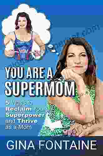 You Are A Supermom Gina Fontaine