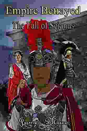 Empire Betrayed: The Fall Of Sejanus