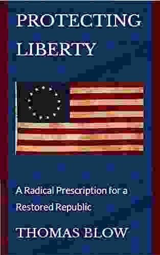 Protecting Liberty: A Radical Prescription for a Restored Republic