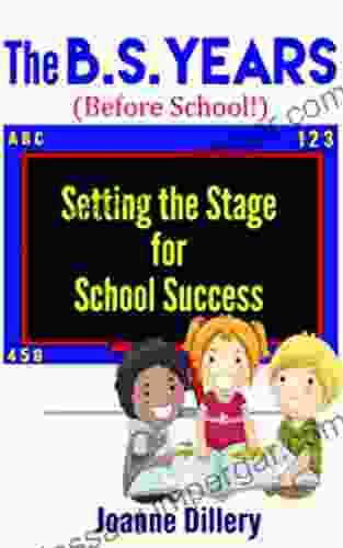 The B S Years (Before School): Setting The Stage For School Success