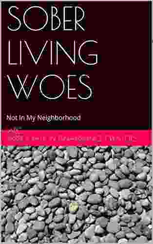 SOBER LIVING WOES: Not In My Neighborhood