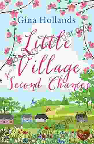 Little Village Of Second Chances: A Wonderful Uplifting Romance To Warm Your Heart