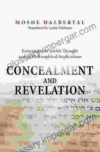 Concealment And Revelation: Esotericism In Jewish Thought And Its Philosophical Implications