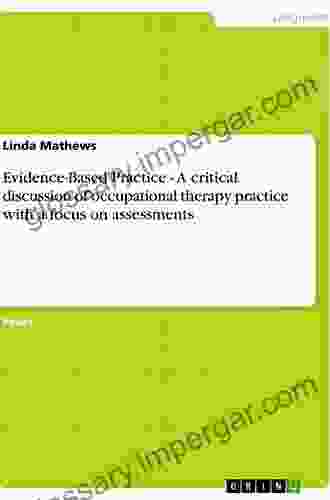 Evidence Based Practice A critical discussion of occupational therapy practice with a focus on assessments