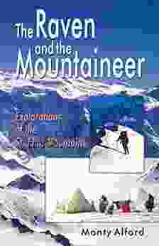 The Raven And The Mountaineer: Explorations Of The St Elias Mountains