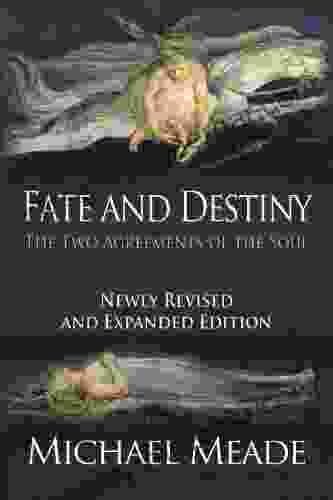 Fate And Destiny The Two Agreements Of The Soul Newly Revised And Expanded Edition