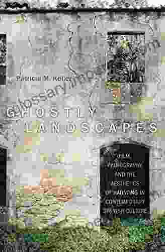 Ghostly Landscapes: Film Photography And The Aesthetics Of Haunting In Contemporary Spanish Culture (Toronto Iberic)