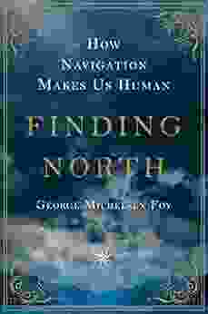 Finding North: How Navigation Makes Us Human