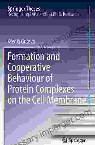 Formation And Cooperative Behaviour Of Protein Complexes On The Cell Membrane (Springer Theses)