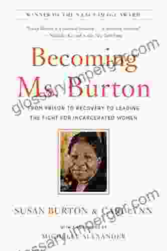 Becoming Ms Burton: From Prison To Recovery To Leading The Fight For Incarcerated Women