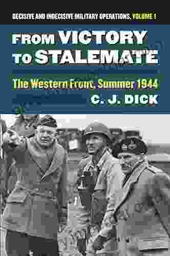 From Victory to Stalemate: The Western Front Summer 1944?Decisive and Indecisive Military Operations Volume 1 (Modern War Studies: Decisive and Indecisive Military Operations)