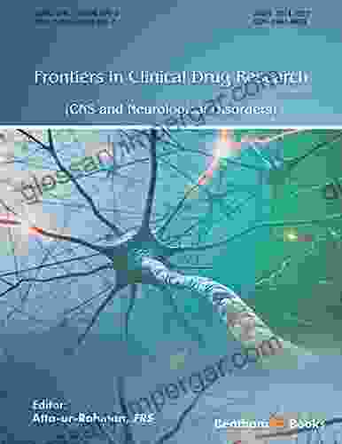 Frontiers In Clinical Drug Research CNS And Neurological Disorders: Volume 4