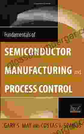 Fundamentals Of Semiconductor Manufacturing And Process Control (IEEE Press)