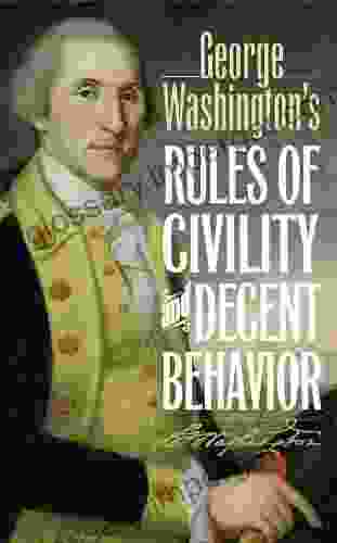 George Washington S Rules Of Civility And Decent Behavior