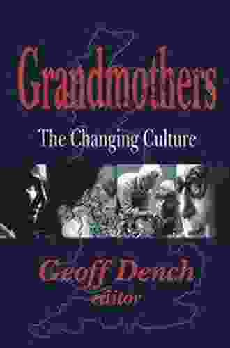 Grandmothers: The Changing Culture Geoff Dench