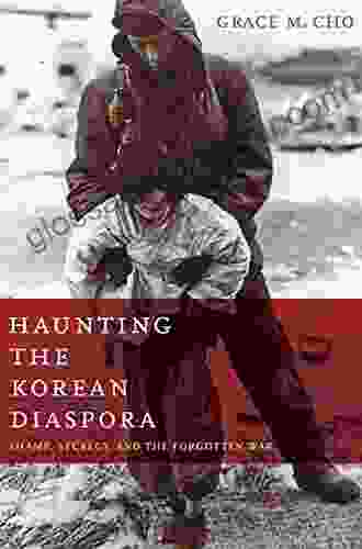 Haunting The Korean Diaspora: Shame Secrecy And The Forgotten War