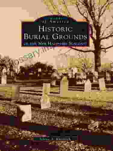 Historical Burial Grounds Of The New Hampshire Seacoast (Images Of America)