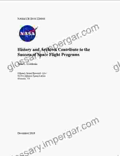 History And Archives Contribute To The Success Of Space Flight Programs (NASA/CR 2024 220044)