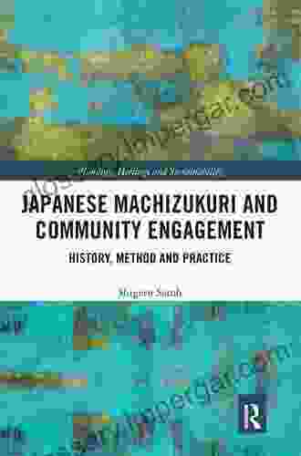 Japanese Machizukuri And Community Engagement: History Method And Practice (Planning Heritage And Sustainability)