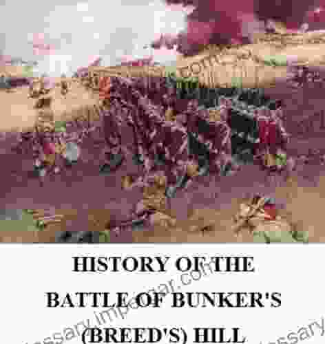 HISTORY OF THE BATTLE OF BUNKER S (BREED S) HILL