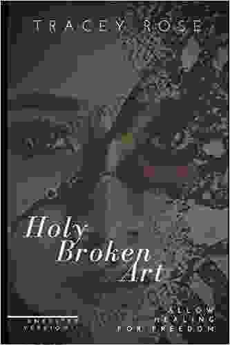 Holy Broken Art: My Unveiling Heart