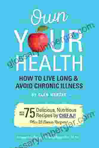 Own Your Health: How To Live Long And Avoid Chronic Illness