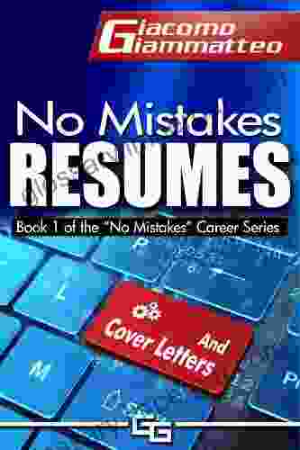 No Mistakes Resumes: How To Write A Resume That Will Get You The Interview (No Mistakes Careers 1)