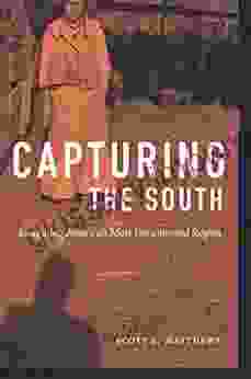 Capturing The South: Imagining America S Most Documented Region (Documentary Arts And Culture)