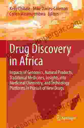 Drug Discovery In Africa: Impacts Of Genomics Natural Products Traditional Medicines Insights Into Medicinal Chemistry And Technology Platforms In Pursuit Of New Drugs