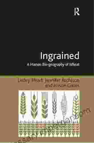 Ingrained: A Human Bio Geography Of Wheat