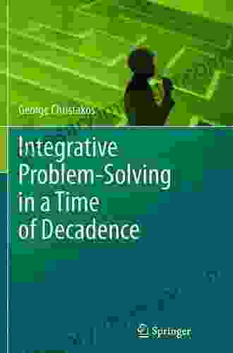 Integrative Problem Solving In A Time Of Decadence