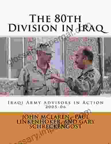 The 80th Division In Iraq: Iraqi Army Advisors In Action (Only Moves Forward The 80th Division In World War I 8)