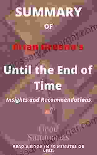 Summary Of Brian Greene S Book: Until The End Of Time