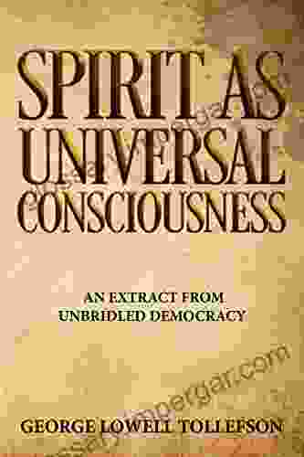 Spirit As Universal Consciousness George Lowell Tollefson