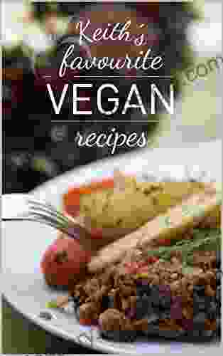 Keith S Favourite Vegan Recipes Keith Squires