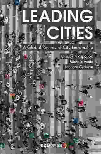 Leading Cities: A Global Review Of City Leadership